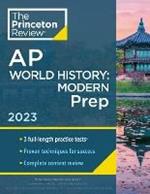 Princeton Review AP World History: Modern Prep, 2023: 3 Practice Tests + Complete Content Review + Strategies & Techniques