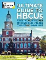 The Ultimate Guide to HBCUs: Profiles, Stats, and Insights for All 101 Historically Black Colleges and Universities - Princeton Review - cover