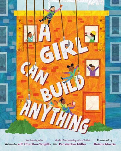 A Girl Can Build Anything - e.E. Charlton-Trujillo,Pat Zietlow Miller,Keisha Morris - ebook