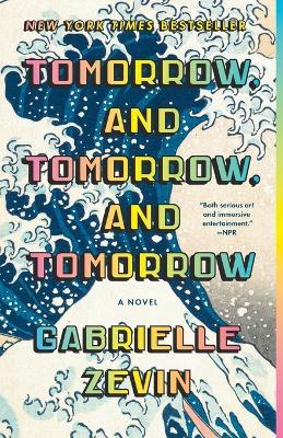 Tomorrow, and Tomorrow, and Tomorrow: A novel - Gabrielle Zevin - cover