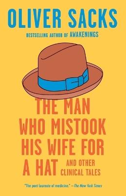 The Man Who Mistook His Wife for a Hat: And Other Clinical Tales - Oliver Sacks - cover