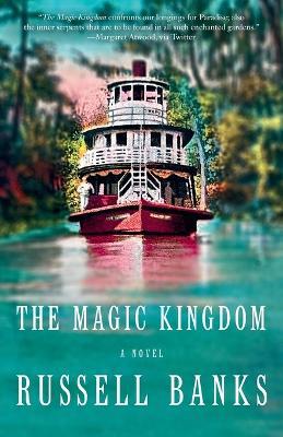 The Magic Kingdom: A novel - Russell Banks - cover