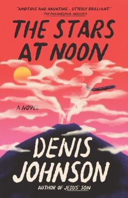 The Stars at Noon - Denis Johnson - cover