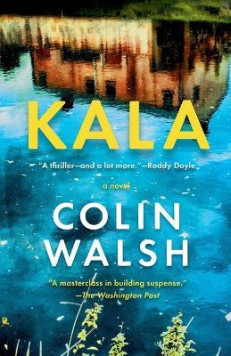 Kala: A Novel - Colin Walsh - cover