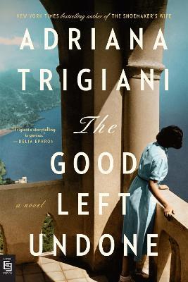 The Good Left Undone: A Novel - Adriana Trigiani - cover