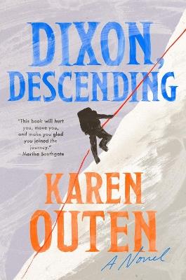 Dixon, Descending: A Novel - Karen Outen - cover