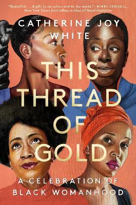 This Thread of Gold: A Celebration of Black Womanhood - Catherine Joy White - cover