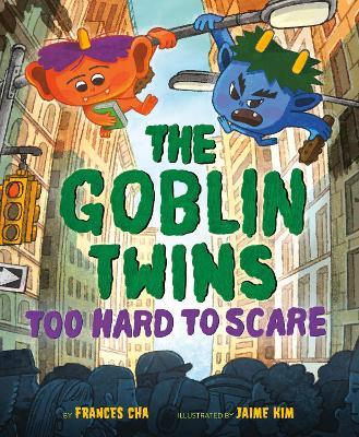 The Goblin Twins: Too Hard to Scare - Frances Cha,Jaime Kim - cover