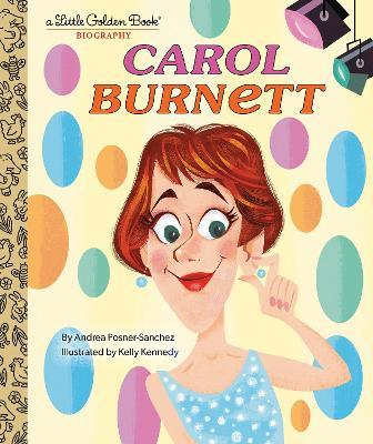 Carol Burnett: A Little Golden Book Biography - Andrea Posner-Sanchez - cover