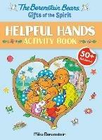 The Berenstain Bears Gifts of the Spirit Helpful Hands Activity Book (Berenstain Bears) - Mike Berenstain - cover