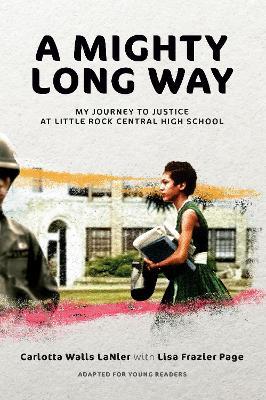 A Mighty Long Way (Adapted for Young Readers): My Journey to Justice at Little Rock Central High School - Carlotta Walls LaNier,Lisa Frazier Page - cover