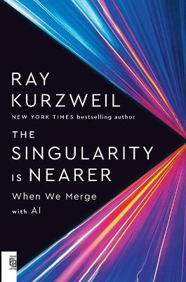 The Singularity Is Nearer: When We Merge With Computers - Ray Kurzweil - cover