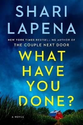 What Have You Done?: A Novel - Shari Lapena - cover