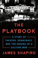 The Playbook: A Story of Theater, Democracy, and the Making of a Culture War