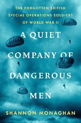 Ibs A Quiet Company of Dangerous Men: The Forgotten British Special Operations Soldiers of World War II