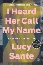 I Heard Her Call My Name: A Memoir of Transition