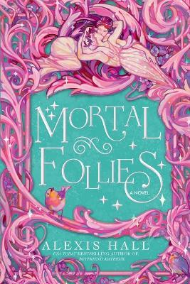 Mortal Follies - Alexis Hall - cover