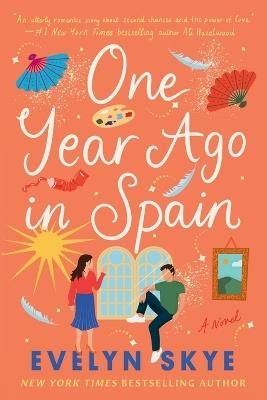 One Year Ago in Spain: A Novel - Evelyn Skye - cover