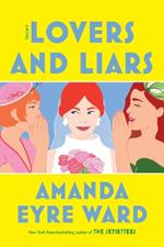 Lovers and Liars: A Novel