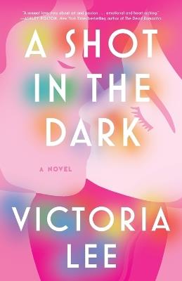 A Shot in the Dark: A Novel - Victoria Lee - cover