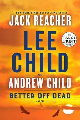 Better Off Dead: A Jack Reacher Novel      - Lee Child,Andrew Child - cover