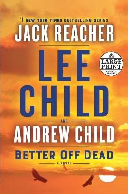 Better Off Dead: A Jack Reacher Novel      - Lee Child,Andrew Child - cover