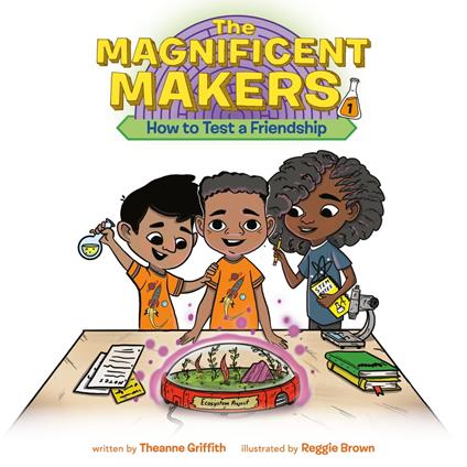 The Magnificent Makers #1: How to Test a Friendship