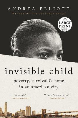 Invisible Child: Poverty, Survival & Hope in an American City - Andrea Elliott - cover