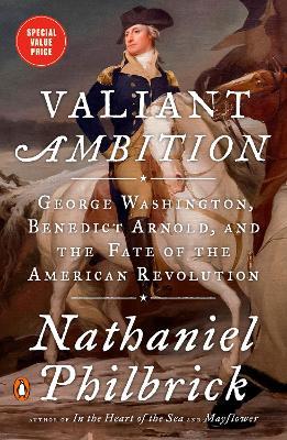 Valiant Ambition: George Washington, Benedict Arnold, and the Fate of the American Revolution - Nathaniel Philbrick - cover