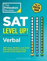 SAT Level Up! Verbal: 300+ Easy, Medium, and Hard Drill Questions for Scoring Success on the Digital SAT