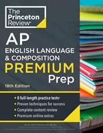 Princeton Review AP English Language & Composition Premium Prep, 2024: 8 Practice Tests + Complete Content Review + Strategies & Techniques