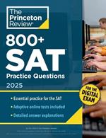 800+ SAT Practice Questions, 2025: In-Book + Online Practice Tests