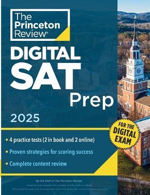 Princeton Review Digital SAT Prep, 2025: 4 Full-Length Practice Tests (2 in Book + 2 Adaptive Tests Online) + Review + Online Tools - The Princeton Review - cover