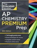 Princeton Review AP Chemistry Premium Prep: 7 Practice Tests + Complete Content Review + Strategies & Techniques