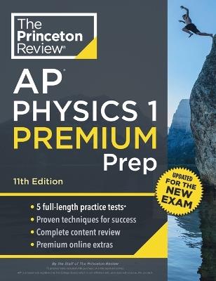 Princeton Review AP Physics 1 Premium Prep: 5 Practice Tests + Complete Content Review + Strategies & Techniques - Princeton Review - cover