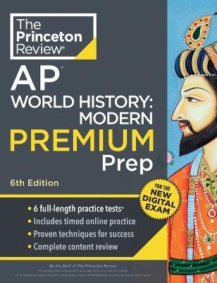 Princeton Review AP World History: Modern Premium Prep: 6 Practice Tests + Digital Practice Online + Content Review - Princeton Review - cover