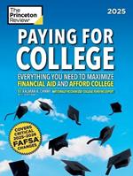 Paying for College, 2025: Everything You Need to Maximize Financial Aid and Afford College