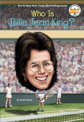 Who Is Billie Jean King? - Sarah Fabiny,Who HQ - cover