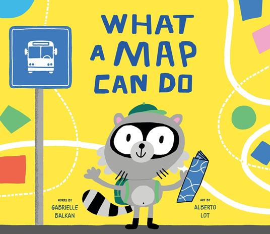 What a Map Can Do - Gabrielle Balkan,Alberto Lot - ebook