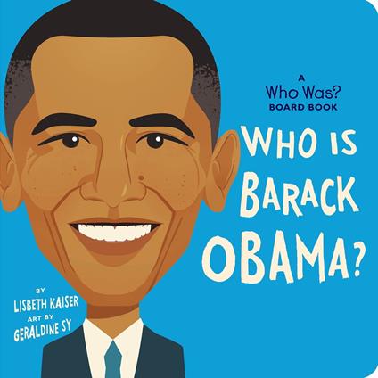 Who Is Barack Obama?: A Who Was? Board Book - Who HQ,Lisbeth Kaiser,Geraldine Sy - ebook
