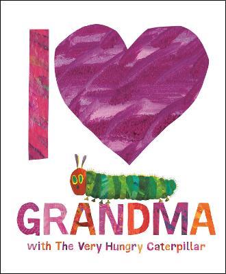 I Love Grandma with The Very Hungry Caterpillar - Eric Carle - cover