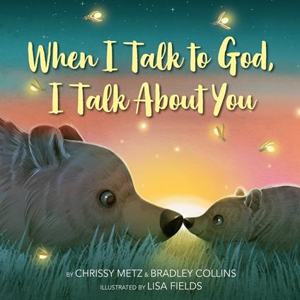 When I Talk to God, I Talk About You - Bradley Collins,Chrissy Metz,Lisa Fields - ebook