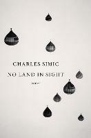 No Land in Sight: Poems - Charles Simic - cover