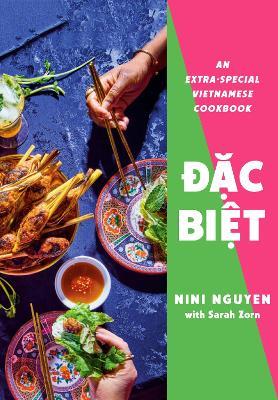 Dac Biet: An Extra-Special Vietnamese Cookbook - Nini Nguyen,Sarah Zorn - cover