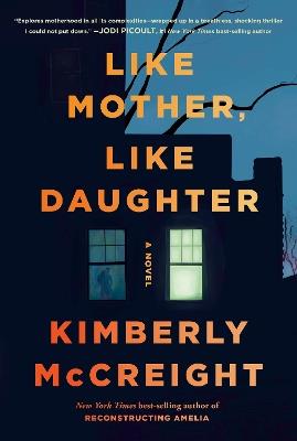 Like Mother, Like Daughter: A novel - Kimberly McCreight - cover