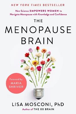 The Menopause Brain: New Science Empowers Women to Navigate the Pivotal Transition with Knowledge and Confidence - Lisa Mosconi - cover