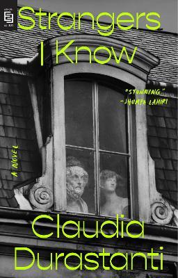 Strangers I Know: A Novel - Claudia Durastanti - cover