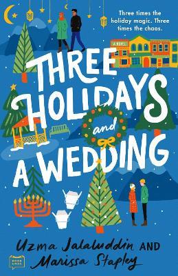 Three Holidays And A Wedding - Uzma Jalaluddin,Marissa Stapley - cover