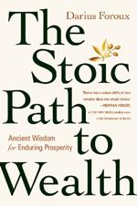 The Stoic Path to Wealth: Ancient Wisdom for Enduring Prosperity