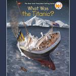 What Was the Titanic?